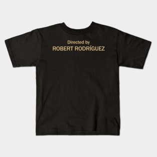 Directed by Robert Rodríguez Kids T-Shirt